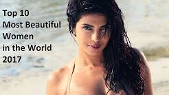 Top 10 Most Beautiful women in the World- 2017